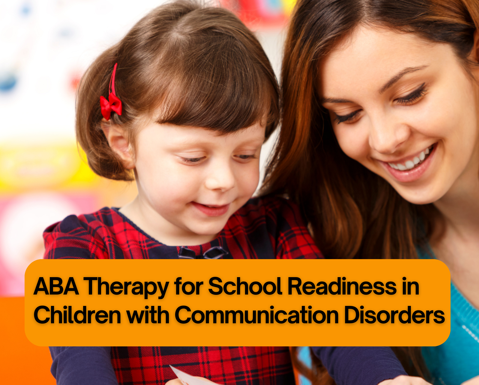 ABA Therapy for School Readiness in Children with Communication Disorders