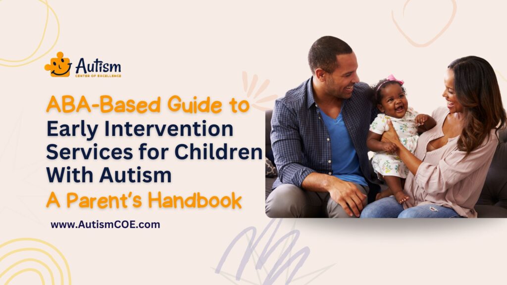 Unit 1: ABA-Based Guide to Early Intervention Services for Children With Autism: A Parent’s Handbook