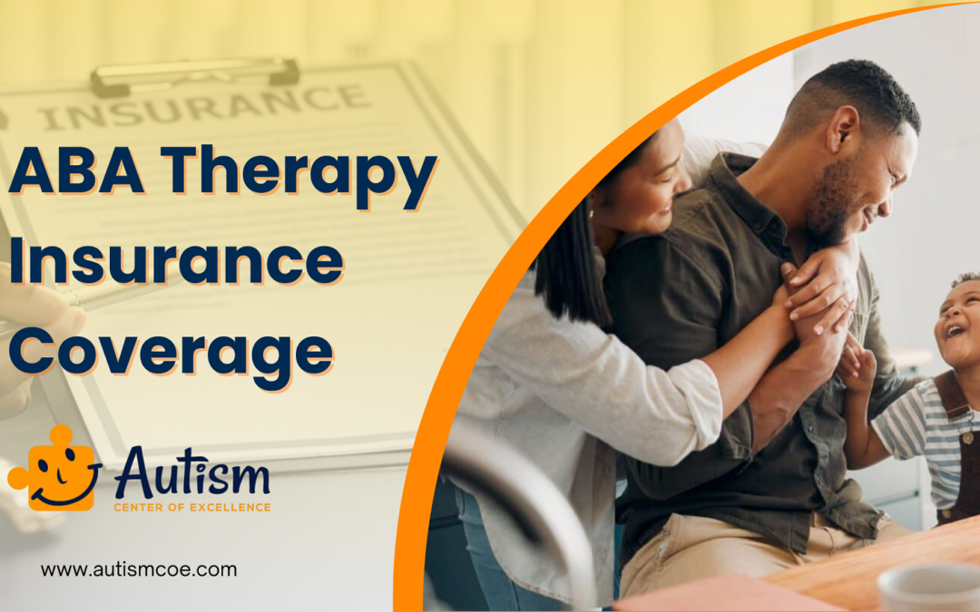 Understanding ABA Therapy Insurance: Maximizing Coverage for Autism Treatment