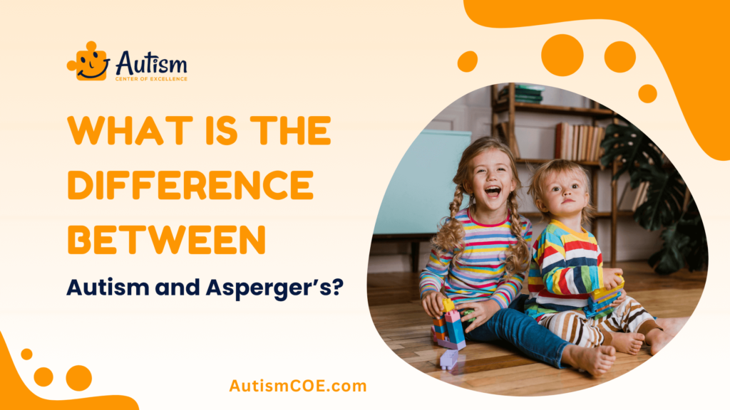 What is the Difference Between Autism and Asperger’s?