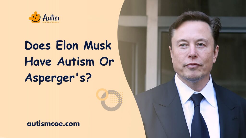 Does Elon Musk Have Autism Or Asperger’s