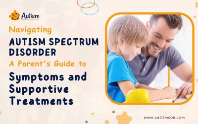 Navigating ASD: A Parent’s Guide to Symptoms and Supportive Treatments