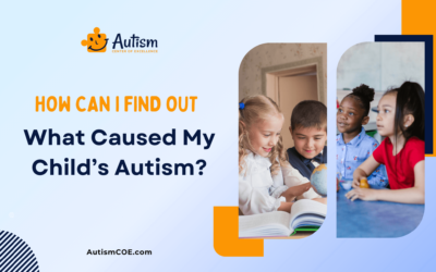 How Can I Find Out What Caused My Child’s Autism?