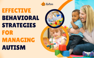 Effective Behavioral Strategies for Managing Autism