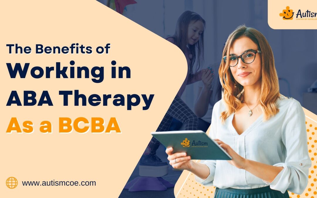 The Benefits of Working in ABA Therapy as a BCBA