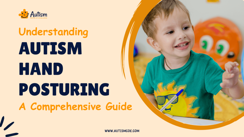 Understanding Autism Hand Posturing: A Comprehensive Guide