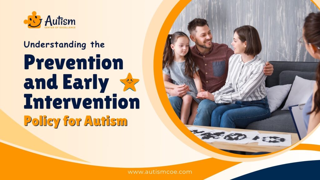 Understanding the Prevention and Early Intervention Policy for Autism