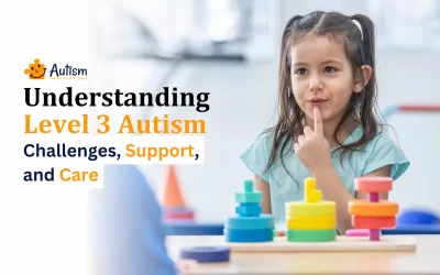 Understanding Level 3 Autism: Challenges, Support, and Care