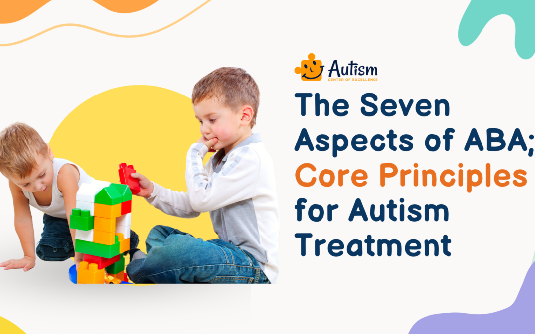 The 7 Dimensions of ABA: The Foundation for Autism Therapy 